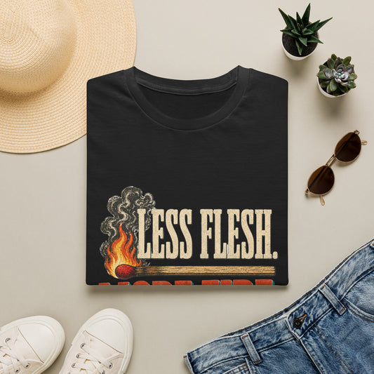 T-Shirt — “Less Flesh, More Fire” Christian Faith Graphic Tee (Galatians 5:24)