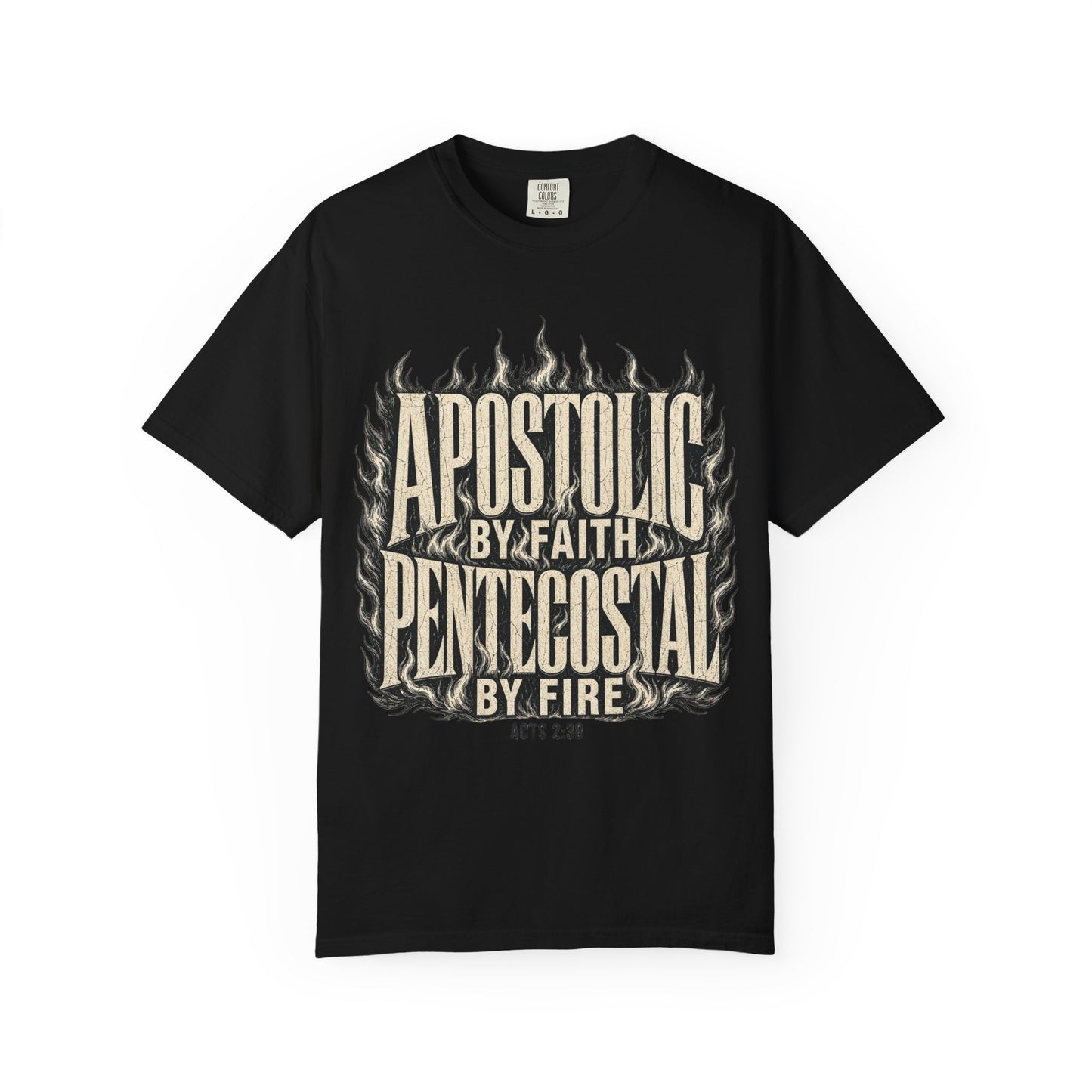 Apostolic Pentecostal T-Shirt — "By Faith by Fire" Christian Tee (Acts 2:38)
